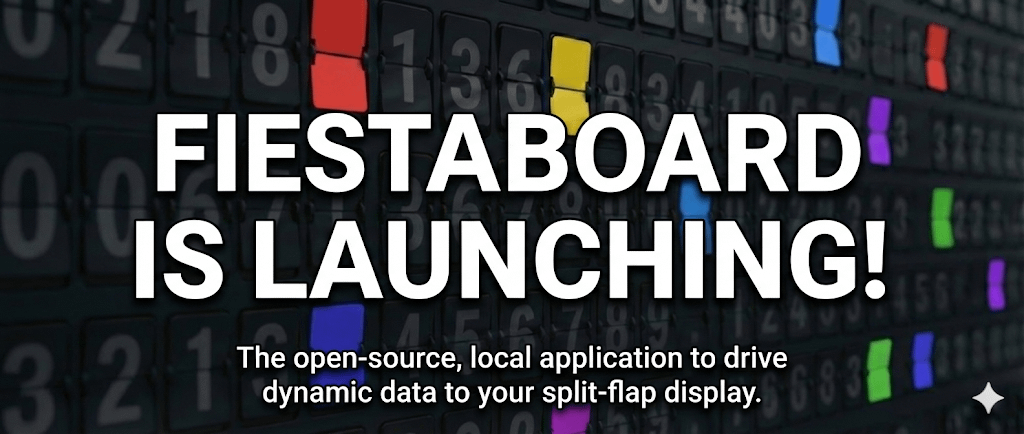 FiestaBoard is launching — the open-source, local application to drive dynamic data to your split-flap display